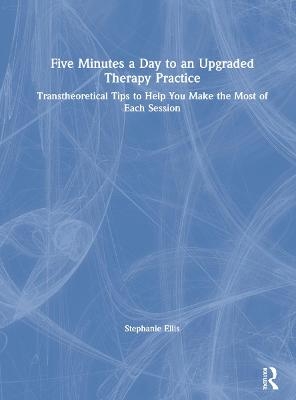 Five Minutes a Day to an Upgraded Therapy Practice - Stephanie Ellis