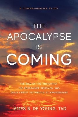The Apocalypse Is Coming - James B de Young