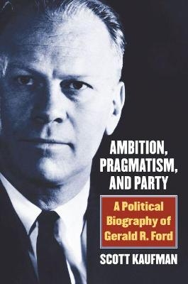 Ambition, Pragmatism, and Party - Scott Kaufman