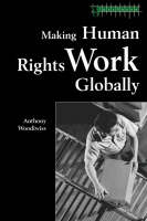 Making Human Rights Work Globally -  Anthony Woodiwiss