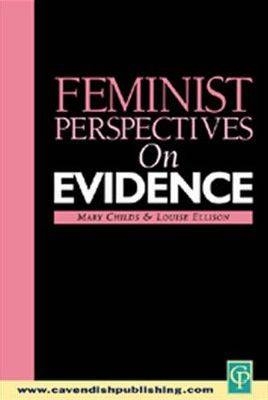 Feminist Perspectives on Evidence -  Mary Childs,  Louise Ellison