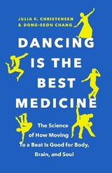 Dancing Is the Best Medicine - Julia F. Christensen, Dong-Seon Chang