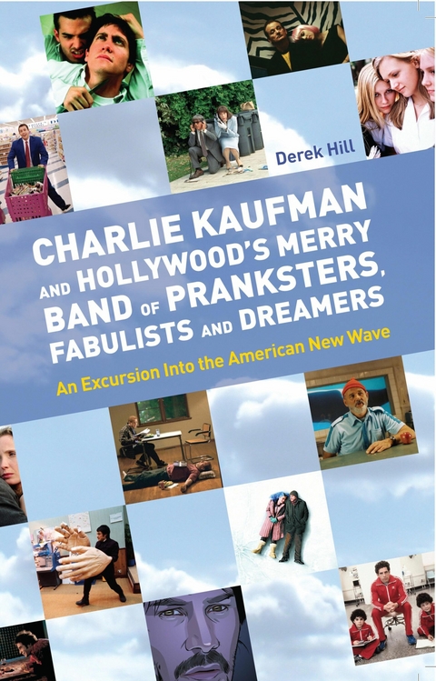 Charlie Kaufman and Hollywood's Merry Band of Pranksters, Fabulists and Dreamers - Derek Hill