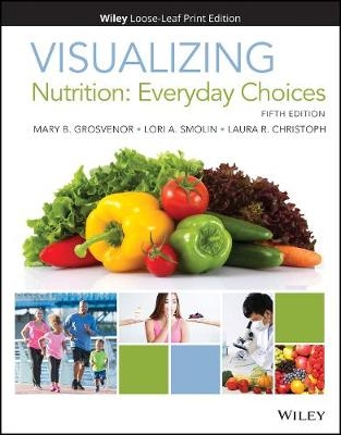 Visualizing Nutrition - Mary B. Grosvenor, Lori A. Smolin,  Laura R. Christoph