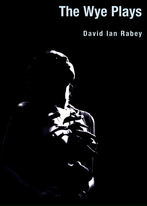 The Wye Plays -  David Ian Rabey