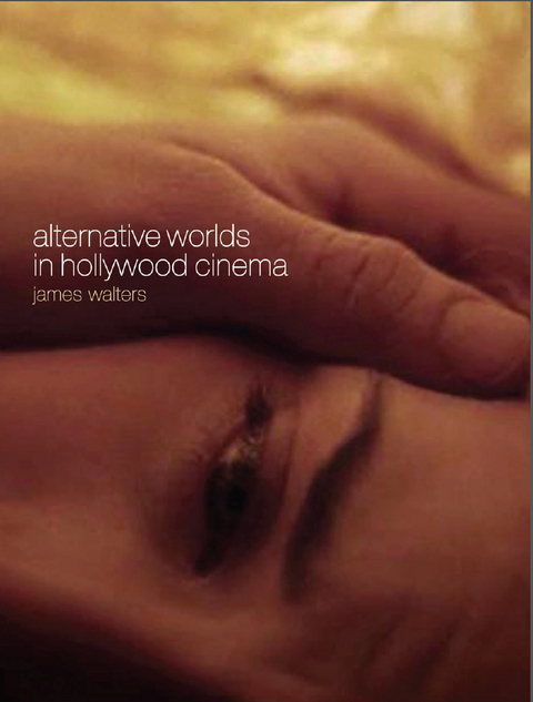 Alternative Worlds in Hollywood Cinema - James Walters