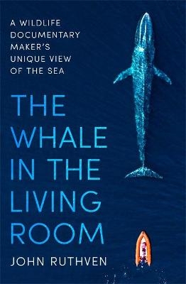 The Whale in the Living Room - John Ruthven