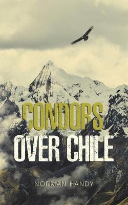 Condors Over Chile - Norman Handy