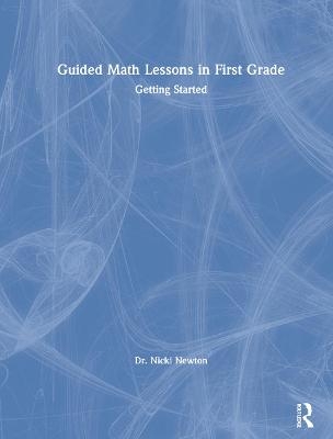 Guided Math Lessons in First Grade - Nicki Newton