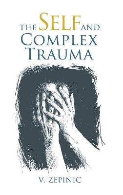 The Self and Complex Trauma - V. Zepinic