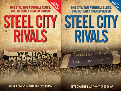 Steel City Rivals - One City. Two Football Clubs, One Mutually Shared Hatred - Steve Cowens