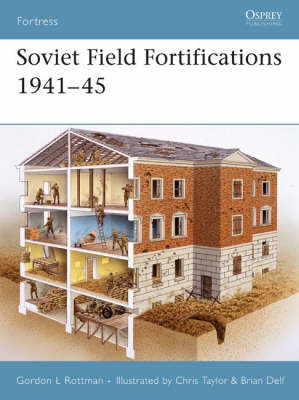 Soviet Field Fortifications 1941 45 -  Gordon L. Rottman