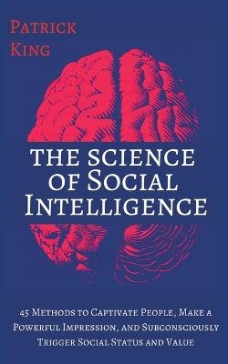 The Science of Social Intelligence - Patrick King