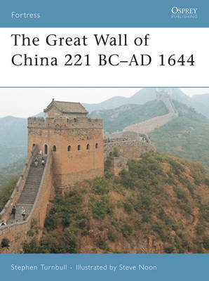 Great Wall of China 221 BC AD 1644 -  Stephen Turnbull