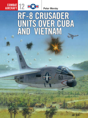 RF-8 Crusader Units over Cuba and Vietnam -  Peter Mersky