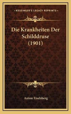 Die Krankheiten Der Schilddruse (1901) - Anton Eiselsberg