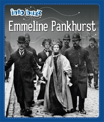 Info Buzz: Famous People: Emmeline Pankhurst - Izzi Howell