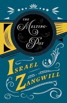 The Melting-Pot - Israel Zangwill, J A Hammerton