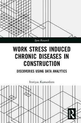 Work Stress Induced Chronic Diseases in Construction - Imriyas Kamardeen