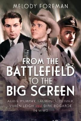 From the Battlefield to the Big Screen - Melody Foreman
