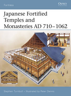 Japanese Fortified Temples and Monasteries AD 710 1602 -  Stephen Turnbull