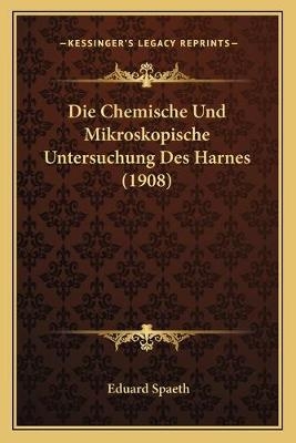 Die Chemische Und Mikroskopische Untersuchung Des Harnes (1908) - 