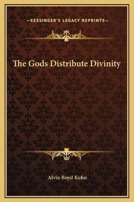 The Gods Distribute Divinity - Alvin Boyd Kuhn