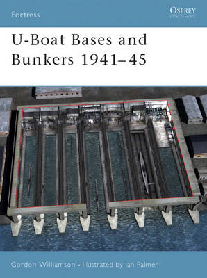 U-Boat Bases and Bunkers 1941 45 -  Gordon Williamson