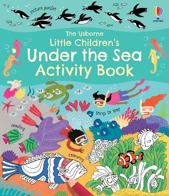 Little Children's Under the Sea Activity Book - Rebecca Gilpin