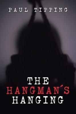 The Hangman's Hanging - Paul Tipping