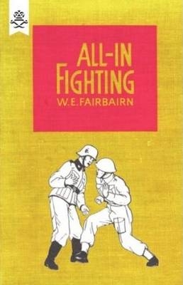 All-in Fighting -  W. E. Fairbairn