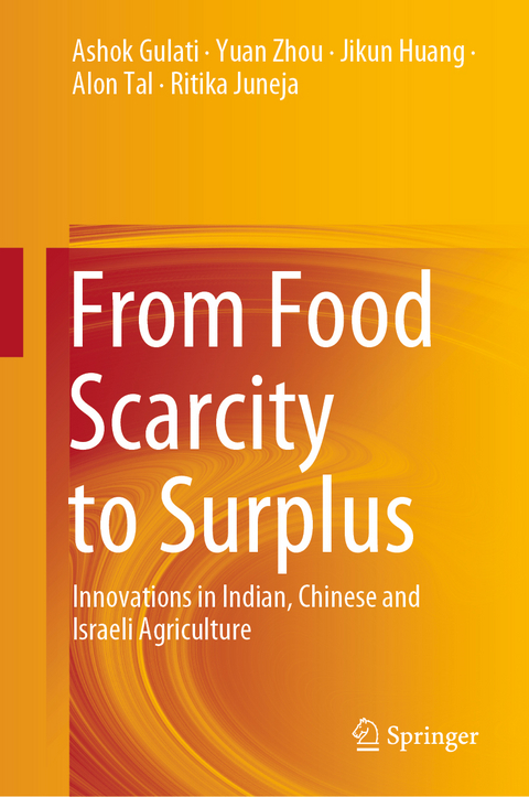 From Food Scarcity to Surplus - Ashok Gulati, Yuan Zhou, Jikun Huang, Alon Tal, Ritika Juneja