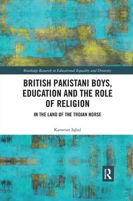 British Pakistani Boys, Education and the Role of Religion - Karamat Iqbal