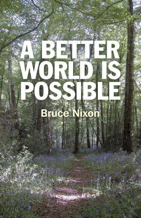 Better World is Possible -  Bruce Nixon