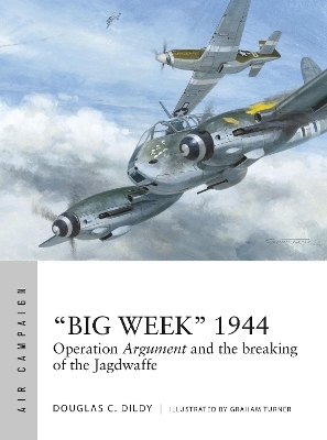 “Big Week” 1944 - Douglas C. Dildy
