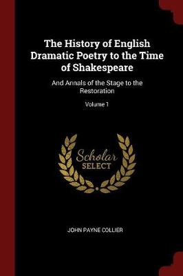 The History of English Dramatic Poetry to the Time of Shakespeare - John Payne Collier