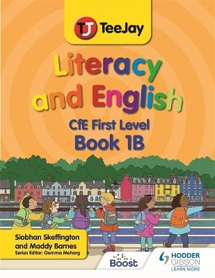 TeeJay Literacy and English CfE First Level Book 1B - Madeleine Barnes, Siobhan Skeffington