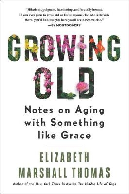 Growing Old - Elizabeth Marshall Thomas