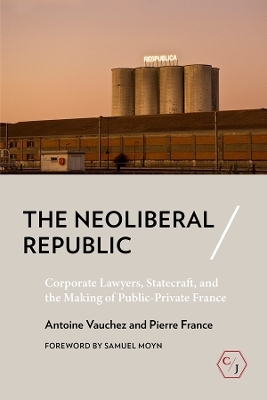 The Neoliberal Republic - Antoine Vauchez, Pierre France
