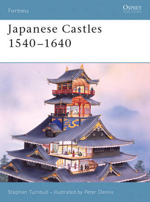 Japanese Castles 1540 1640 -  Stephen Turnbull