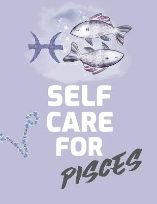 Self Care For Pisces - Patricia Larson