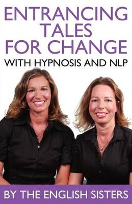 Entrancing Tales for Change with Hypnosis and NLP -  The English Sisters