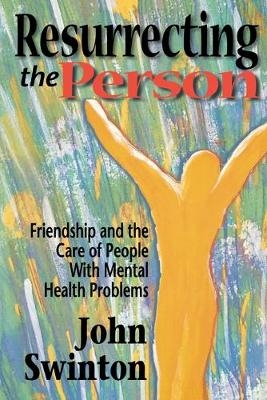 Resurrecting the Person - John Swinton