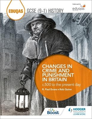 Eduqas GCSE (9-1) History Changes in Crime and Punishment in Britain c.500 to the present day - Rob Quinn, R. Paul Evans