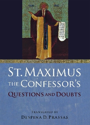 St. Maximus the Confessor's "Questions and Doubts" -  Saint Maximus the Confessor