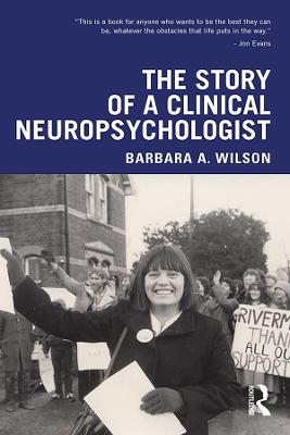 The Story of a Clinical Neuropsychologist - Barbara A. Wilson