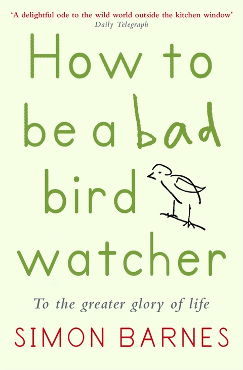 How to Be a Bad Birdwatcher -  Simon Barnes