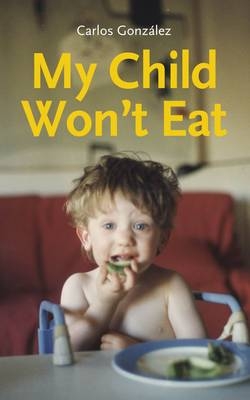 My Child Won't Eat! -  Gonzalez