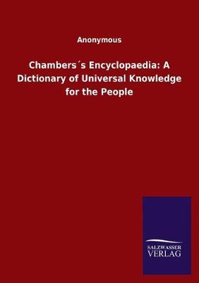 Chambers's Encyclopaedia: A Dictionary of Universal Knowledge for the People -  Anonymous