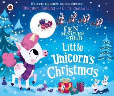 Ten Minutes to Bed: Little Unicorn's Christmas - Rhiannon Fielding